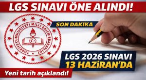 LGS Tarihi Değişti (13 Haziran 2026 Cumartesi).