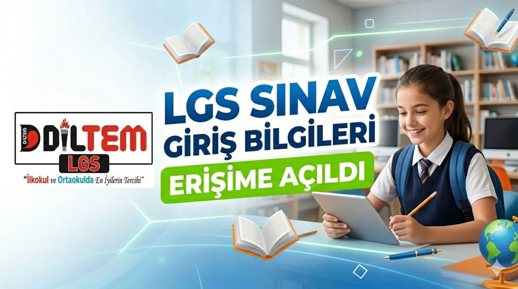 LGS Sınav Giriş Bilgileri Erişime Açıldı. 03.06.2026